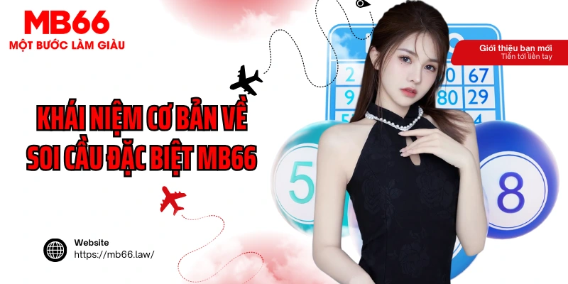 Khái niệm cơ bản về soi cầu đặc biệt MB66