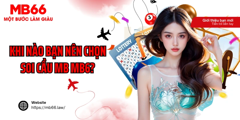 Khi nào bạn nên chọn soi cầu MB MB6?
