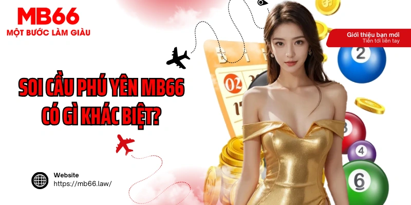 Soi cầu Phú Yên MB66 có gì khác biệt?