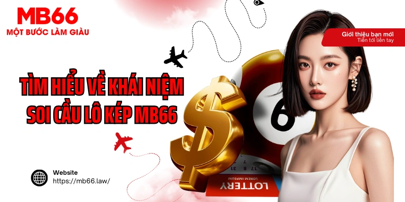 Tìm hiểu về khái niệm soi cầu lô kép MB66