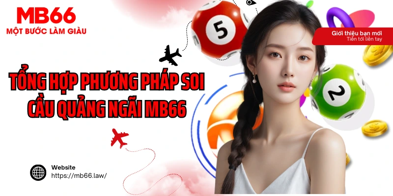 Tổng hợp phương pháp soi cầu Quảng Ngãi MB66