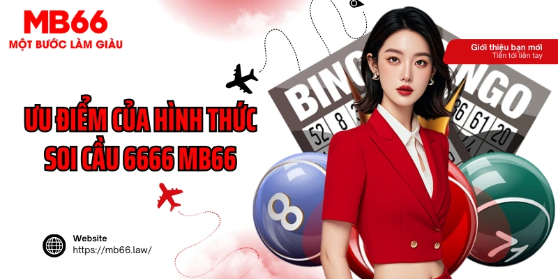 Ưu điểm của hình thức soi cầu 6666 MB66