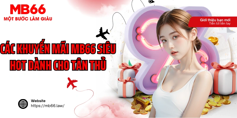 Các khuyến mãi MB66 siêu hot dành cho tân thủ