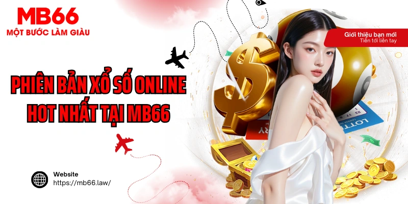 Các phiên bản xổ số online hot nhất tại MB66