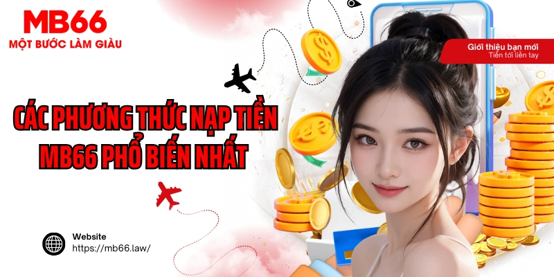 Các phương thức nạp tiền MB66 phổ biến nhất