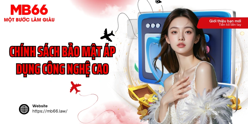 Chính sách bảo mật MB66 áp dụng nhiều công nghệ