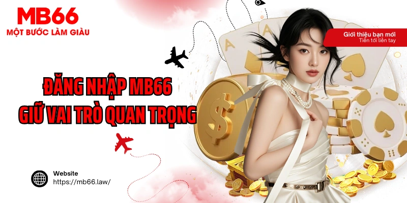 Đăng nhập MB66 giữ vai trò quan trọng
