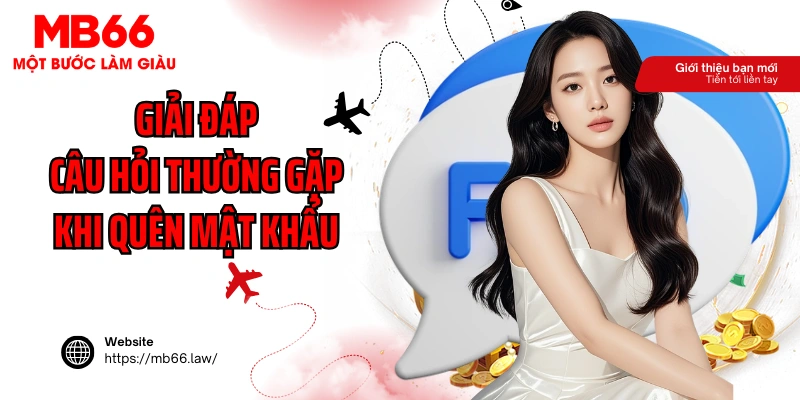 Giải đáp câu hỏi thường gặp khi quên mật khẩu MB66
