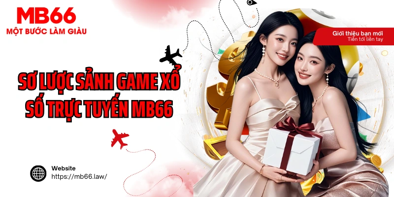 Sơ lược sảnh game xổ số trực tuyến MB66