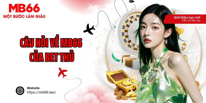 Câu hỏi về MB66 của bet thủ