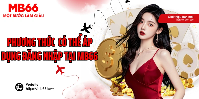 Phương thức có thể áp dụng đăng nhập tại MB66