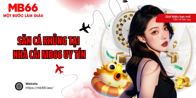Săn cá khủng tại nhà cái MB66 uy tín