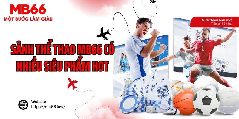 Sảnh thể thao MB66 có nhiều siêu phẩm hot