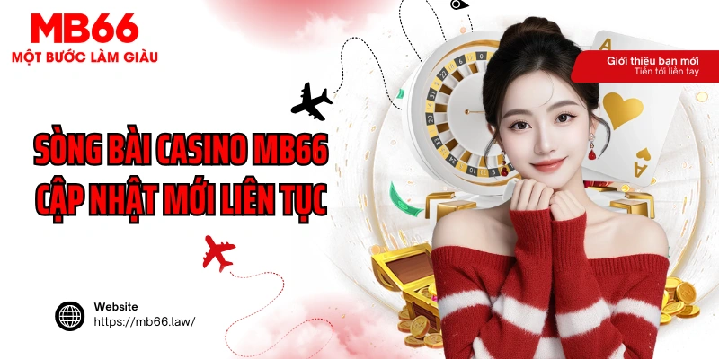 Sòng bài casino MB66 cập nhật mới liên tục