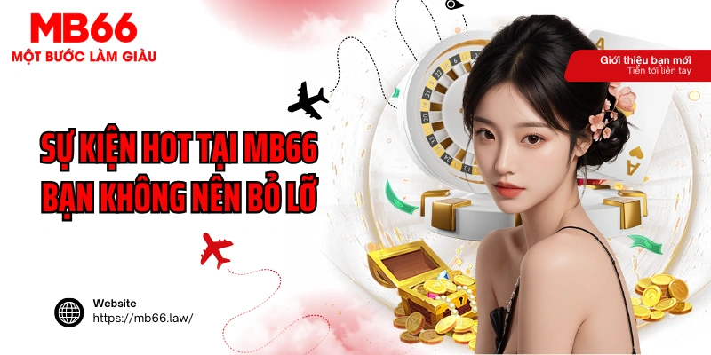Sự kiện hot tại MB66 bạn không nên bỏ lỡ